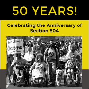 50 Years! Celebrating the Anniversary of Section 504. Historical photo of people with disabilities protesting for their civil rights 
